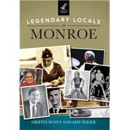 Legendary Locals of Monroe 9781467101639