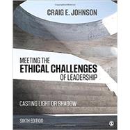 Meeting the Ethical Challenges of Leadership: Casting Light or Shadow 9781506321639