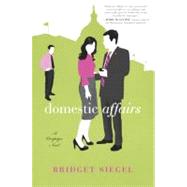 Domestic Affairs : A Novel 9781602861640