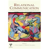 Relational Communication: An Interactional Perspective To the Study of Process and Form 9780415761642