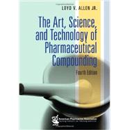 The Art, Science, and Technology of Pharmaceutical Compounding 9781582121642