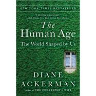 The Human Age: The World Shaped by Us 9780393351644