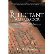 The Reluctant Ambassador: The Life and Times of Sir Thomas Chaloner, a Tudor Diplomat 9781445651644