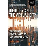 Ideology and the Virtual City 9781789041644