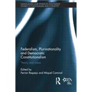 Federalism, Plurinationality and Democratic Constitutionalism: Theory and Cases 9781138811645