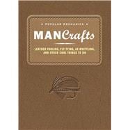 Popular Mechanics Man Crafts Leather Tooling, Fly Tying, Ax Whittling and Other Cool Things to Do 9781618371645