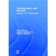 Teaching History with Museums: Strategies for K-12 Social Studies 9780415891646