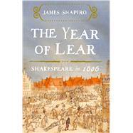 The Year of Lear Shakespeare in 1606 9781416541646