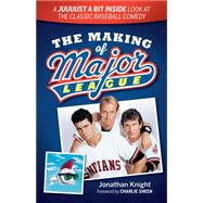 The Making of Major League: A Juuuust a Bit Inside Look at the Classic Baseball Comedy 9781938441646