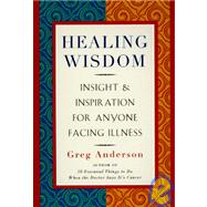 Healing Wisdom: Wit, Insight & Inspiration for Anyone Facing Illness