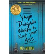 Yaqui Delgado Wants to Kick Your Ass 9780763671648