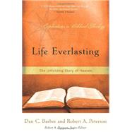 Life Everlasting: The Unfolding Story of Heaven (Explorations in Biblical Theology) 9781596381650