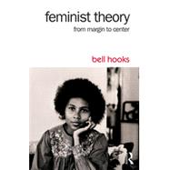 Feminist Theory: From Margin to Center 9781138821651