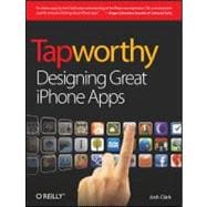 Tapworthy : Designing Great iPhone Apps 9781449381653