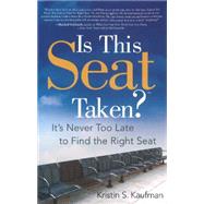 Is This Seat Taken?: It's Never Too Late to Find the Right Seat 9781626341654