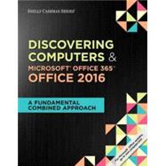 Shelly Cashman Series Discovering Computers & Microsoft Office 365 & Office 2016 A Fundamental Combined Approach, Loose-leaf Version 9781337251655