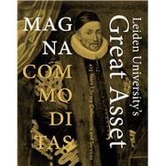 Magna Commoditas Leiden University's Great Asset 9789087281656
