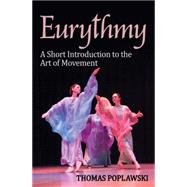 Eurythmy: A Short Introduction to the Art of Movement 9781782501657