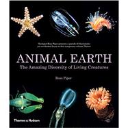 Animal Earth: The Amazing Diversity of Living Creatures 9780500291658