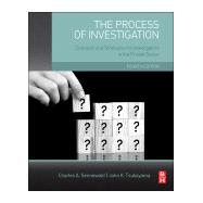 The Process of Investigation: Concepts and Strategies for Investigators in the Private Sector 9780128001660