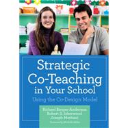 Strategic Co-Teaching in Your School : Using the Co-Design Model 9781598571660
