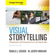 Cengage Advantage Books: Visual Storytelling Videography and Post Production in the Digital Age (with Premium Web Site Printed Access Card) 9781285081663