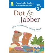 Dot & Jabber and the Mystery of the Missing Stream 9780544791664