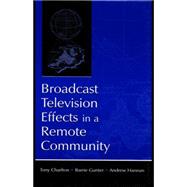 Broadcast Television Effects in A Remote Community 9780415761666
