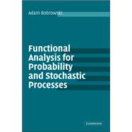 Functional Analysis for Probability and Stochastic Processes: An Introduction