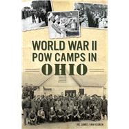 World War II Pow Camps in Ohio 9781467141666