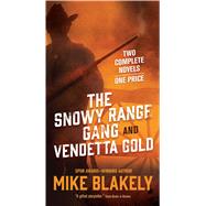 The Snowy Range Gang and Vendetta Gold 9780765391667