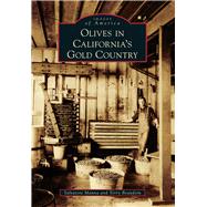 Olives in California's Gold Country 9781467131667