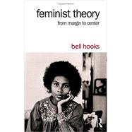Feminist Theory: From Margin to Center 9781138821668