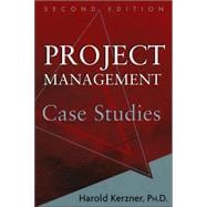 Project Management Case Studies, 2nd Edition 9780471751670