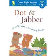 Dot & Jabber and the Mystery of the Missing Stream 9780544791671