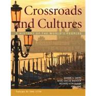 Crossroads and Cultures, Volume B: 500-1750 A History of the World's Peoples 9780312571672
