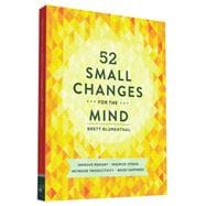52 Small Changes for the Mind 9781452131672