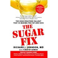 The Sugar Fix The High-Fructose Fallout That Is Making You Fat and Sick 9781439101674