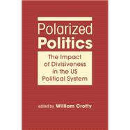 Polarized Politics: The Impact of Divisiveness in the US Political System 9781626371675
