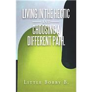 Living in the Hectic and Choosing a Different Path 9781982221676