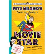 Pete Milano's Guide to Being a Movie Star A Charlie Joe Jackson Book 9781626721678