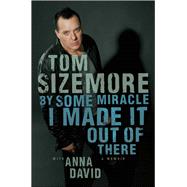 By Some Miracle I Made It Out of There A Memoir 9781451681680