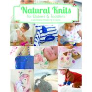 Natural Knits for Babies & Toddlers 9781784941680