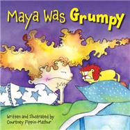 Maya Was Grumpy