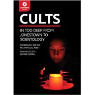 Cults: In Too Deep from Jonestown to Scientology 9781942411680