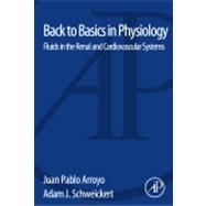 Back to Basics in Physiology: Fluids in the Renal and Cardiovascular Systems 9780124071681
