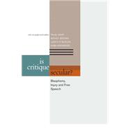 Is Critique Secular? Blasphemy, Injury, and Free Speech 9780823251681
