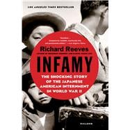 Infamy The Shocking Story of the Japanese American Internment in World War II 9781250081681
