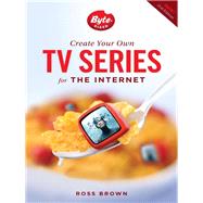 Create Your Own TV Series for the Internet 9781615931682