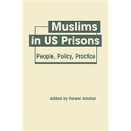 Muslims in US Prisons: People, Policy, Practice 9781626371682